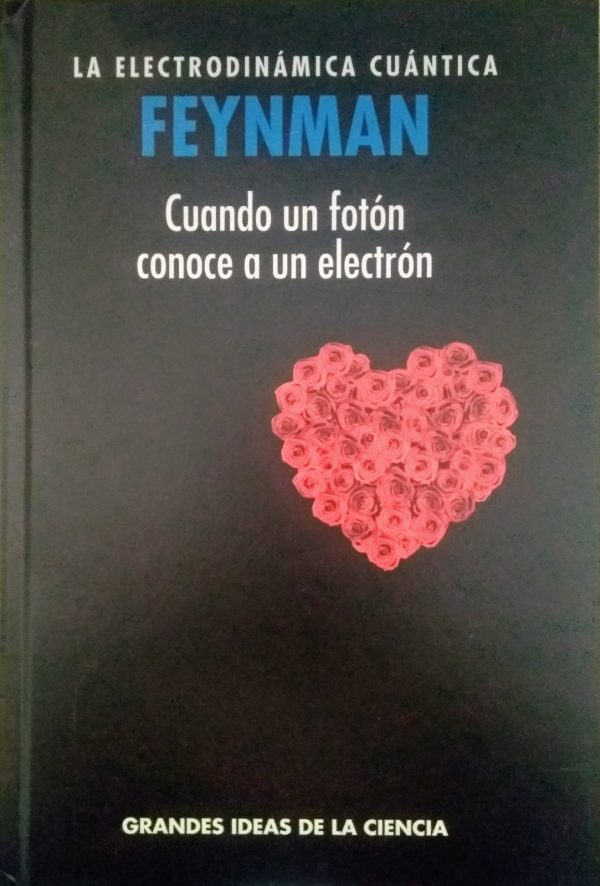 Electrodinámica cuántica Feyman, La "Cuando un fotón conoce a un electrón"  VV. AA.