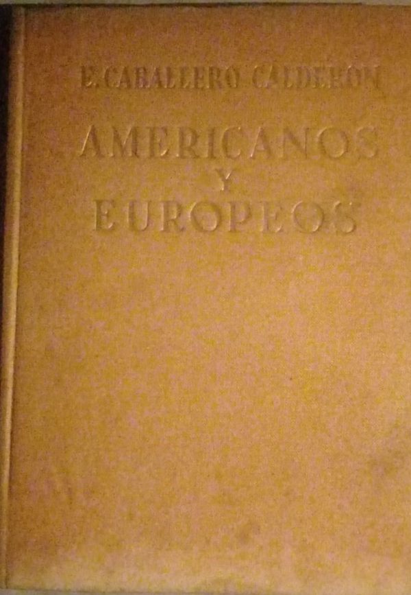 AMERICANOS Y EUROPEOS - E. CABALLERO CALDERÓN