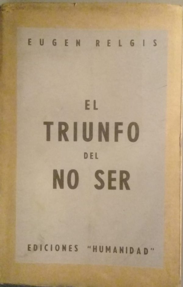 EL TRIUNFO DEL NO SER - EUGEN RELGIS