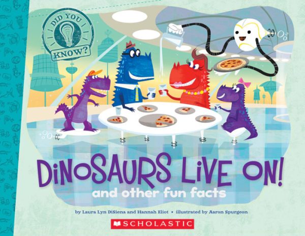 Dinosaurs Live On! And Other Fun Facts
