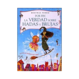 Por fin la Verdad Sobre Hadas y Brujas