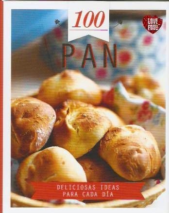 100 Pan – Deliciosas Ideas Para Cada Día