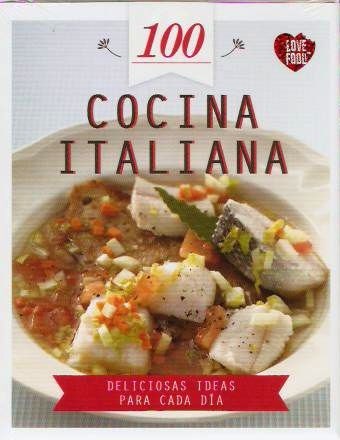 100 Cocina Italiana – Deliciosas Ideas Para Cada Día