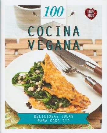 100 Cocina Vegana – Deliciosas Ideas Para Cada Día