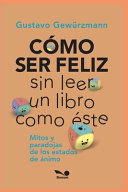 COMO SER FELIZ SIN LEER UN LIBRO COMO ÉSTE