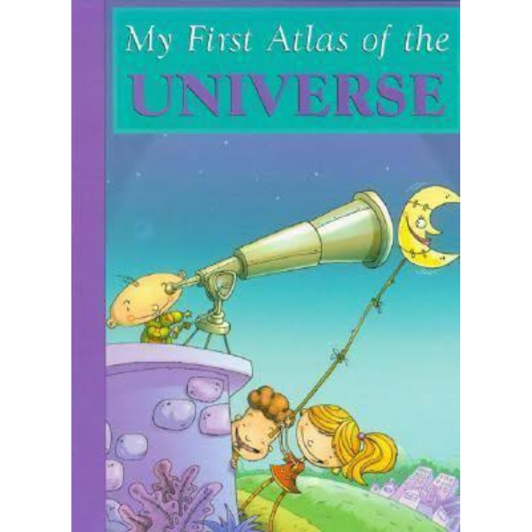 MY FIRST ATLAS OF THE UNIVERSE
