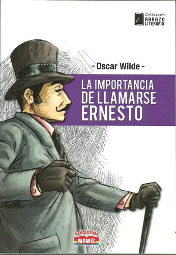 LA IMPORTANCIA DE LLAMARSE ERNESTO – OSCAR WILDE – MAWIS