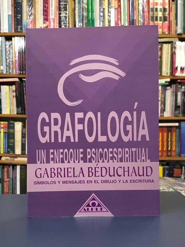 GRAFOLOGIA UN ENFOQUE PSICOESPIRITUAL – BEDUCHAUD – ALHUE