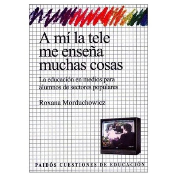 A MI LA TELE ME ENSENA MUCHAS COSAS