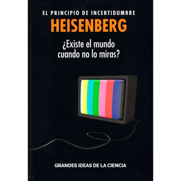 EL PRINCIPIO DE INCERTIDUMBRE HEISENBERG:»¿EXISTE EL MUNDO CUANDO NO LO MIRAS?»