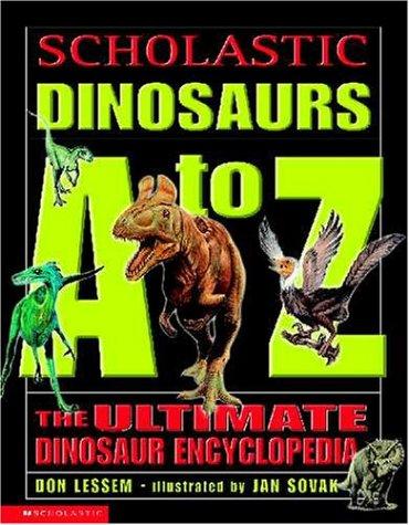 SCHOLASTIC DINOSAURS A TO Z -THE ULTIMATE DINOSAUR ENCYCLOPEDIA