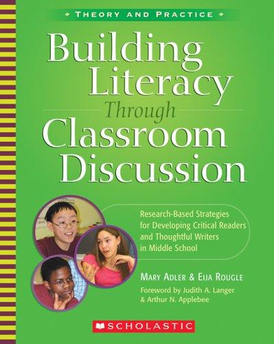 BUILDING LITERACY THROUGH CLASSROOM DISCUSSION: RESEARCH-BASED STRATEGIES FOR DEVELOPING CRITICAL READERS AND THOUGHTFUL WRITERS IN MIDDLE SCHOOL