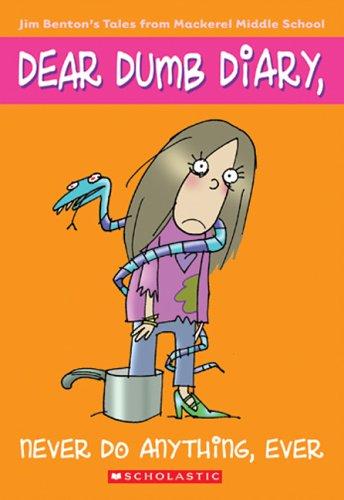 DEAR DUMB DIARY: #4 NEVER DO ANYTHING, EVER