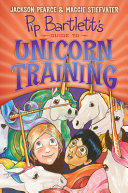 PIP BARTLETT’S GUIDE TO UNICORN TRAINING (PIP BARTLETT #2)