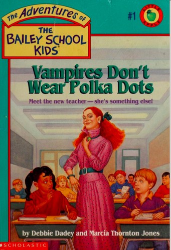 THE ADVENTURES OF THE BAILEY SCHOOL KIDS: VAMPIRES DON T WEAR POLKA DOTS