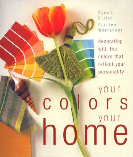 YOUR COLORS YOUR HOME: DECORATING WITH COLORS THAT REFLECT YOUR PERSONALITY – TAPA DURA