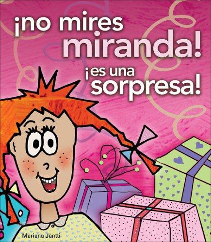¡NO MIRES, MIRANDA! ¡ES UNA SORPRESA!