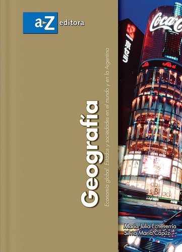 GEOGRAFIA – ECONOMIA GLOBAL. ESTADOS Y SOCIEDADES EN EL MUNDO Y EN LA ARGENTINA