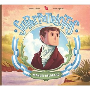 MANUEL BELGRANO – SUPERPATRIOTAS