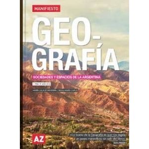 GEOGRAFIA 3 – PBA 3O ANO (ES) – SERIE MANIFIESTO – SOCIEDADES Y ESPACIOS DE LA ARGENTINA