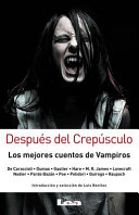DESPUES DEL CREPUSCULO – LOS MEJORES CUENTOS DE VAMPIROS